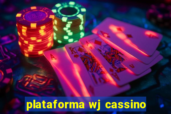 plataforma wj cassino