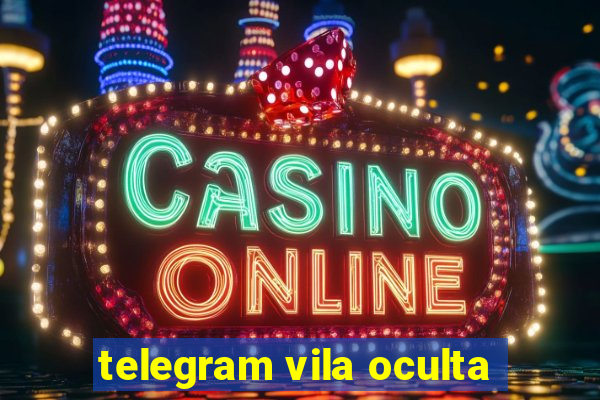 telegram vila oculta