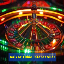 baixar filme interestelar