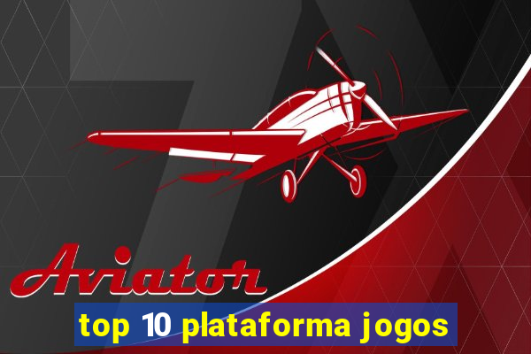 top 10 plataforma jogos