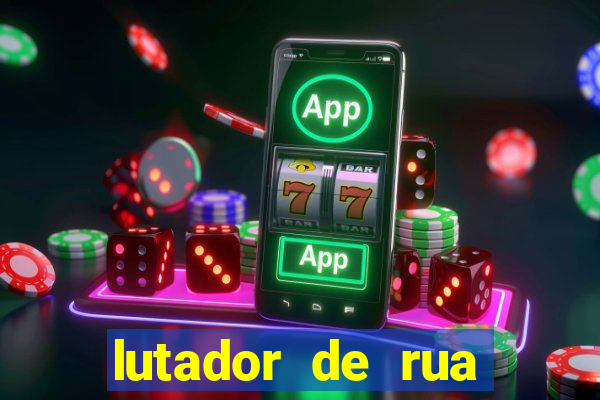 lutador de rua filme completo dublado mega filmes