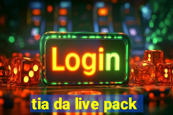 tia da live pack