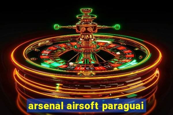 arsenal airsoft paraguai