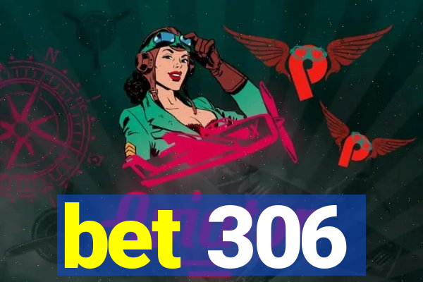 bet 306