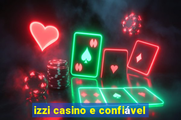 izzi casino e confiável