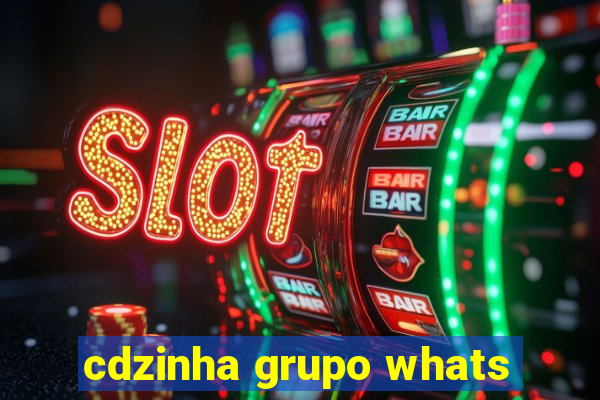 cdzinha grupo whats