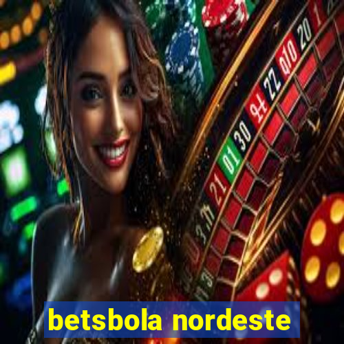 betsbola nordeste