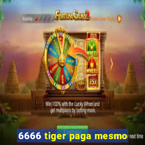 6666 tiger paga mesmo