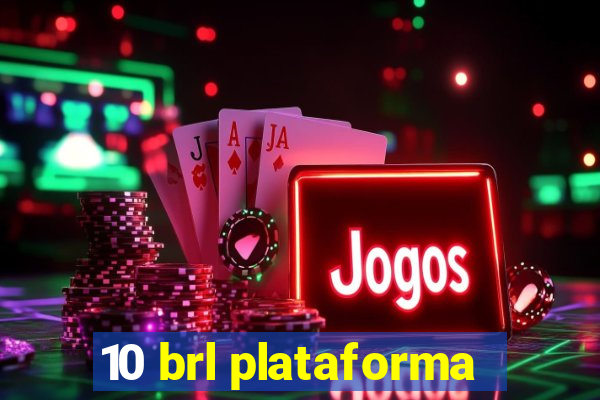 10 brl plataforma