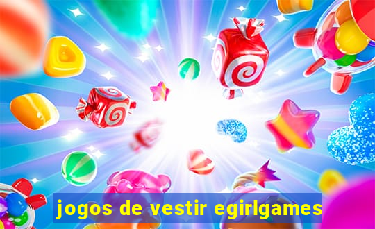 jogos de vestir egirlgames