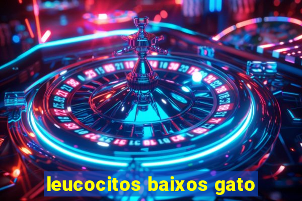 leucocitos baixos gato