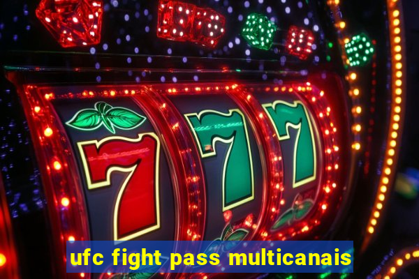 ufc fight pass multicanais