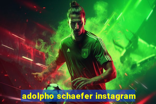 adolpho schaefer instagram