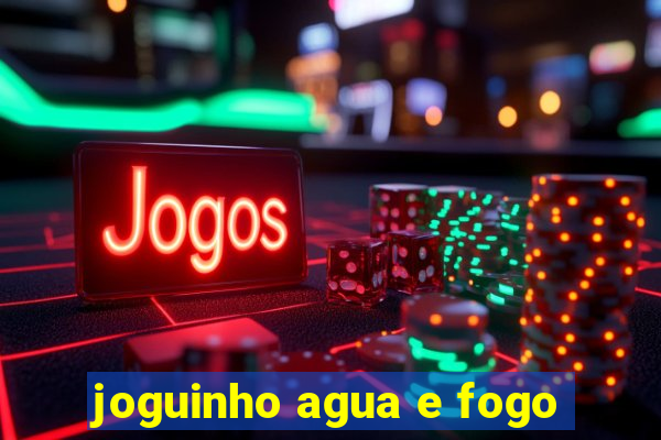 joguinho agua e fogo