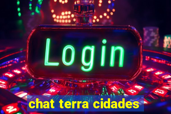 chat terra cidades