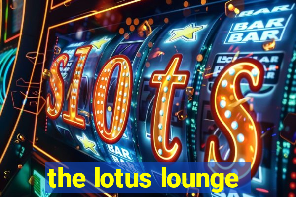 the lotus lounge