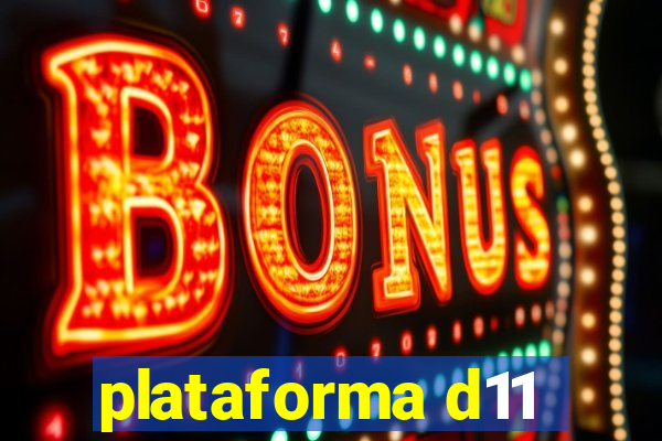 plataforma d11