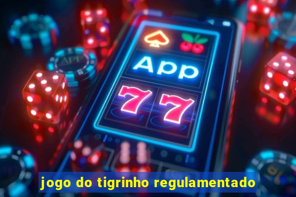 jogo do tigrinho regulamentado