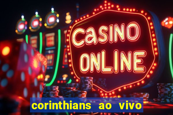 corinthians ao vivo multi canais