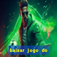 baixar jogo do tigrinho oficial