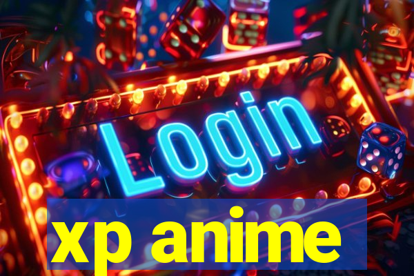 xp anime