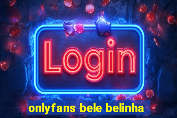 onlyfans bele belinha