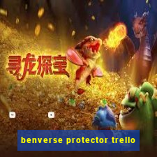 benverse protector trello