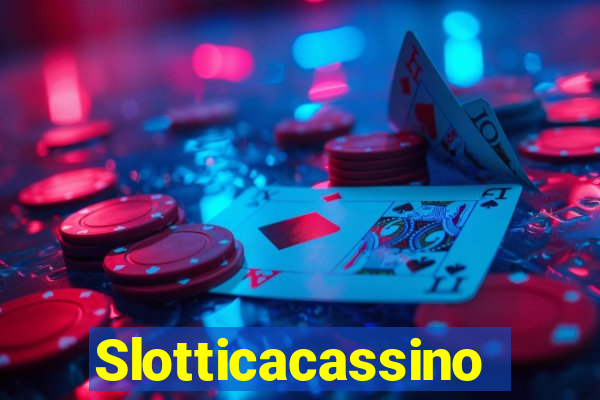 Slotticacassino