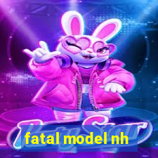 fatal model nh