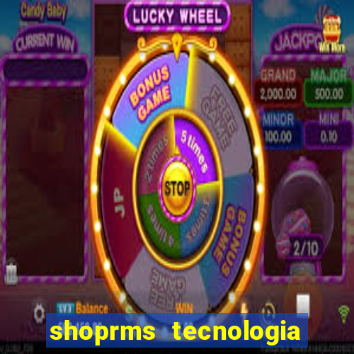 shoprms tecnologia e serviços ltda jogos