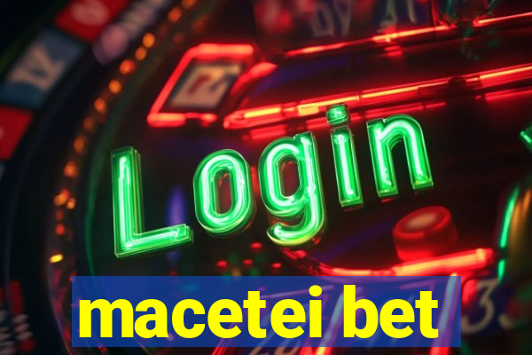 macetei bet