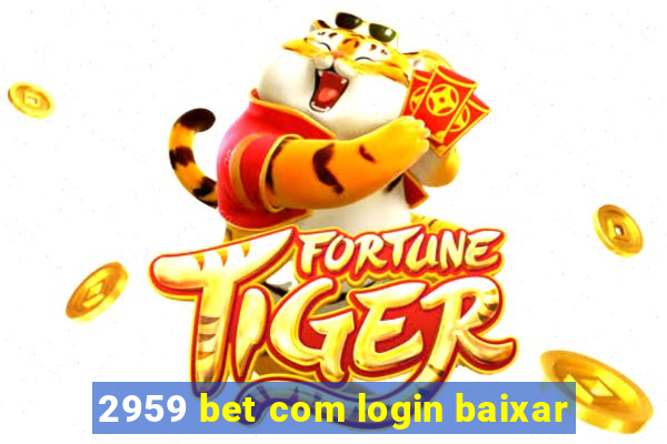 2959 bet com login baixar