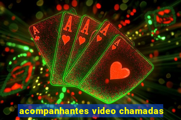 acompanhantes video chamadas