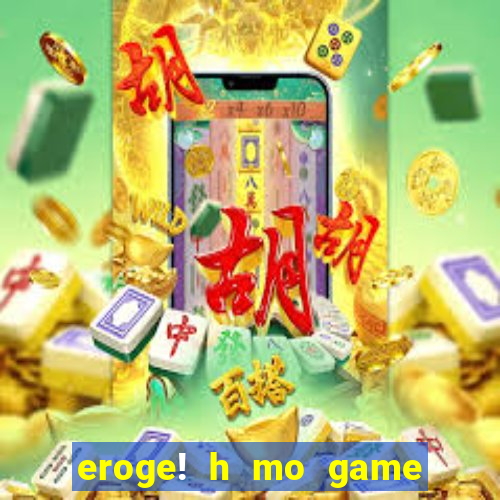 eroge! h mo game mo kaihatsu zanmai