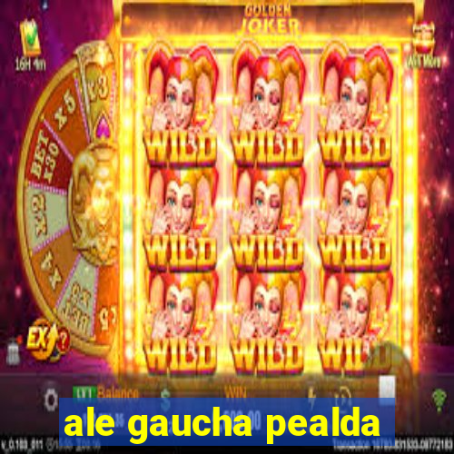 ale gaucha pealda