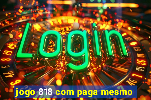 jogo 818 com paga mesmo