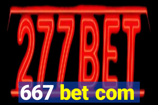 667 bet com