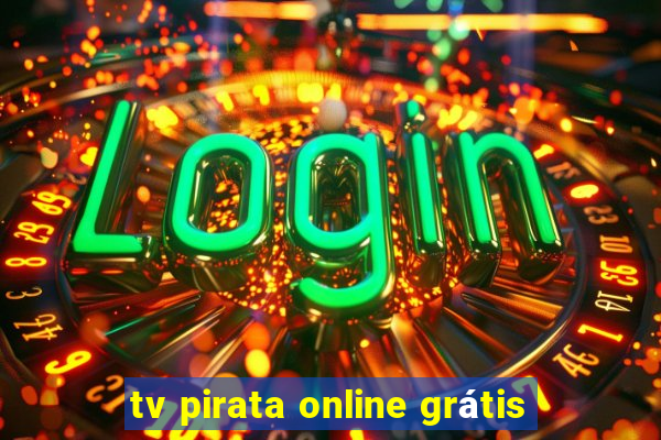 tv pirata online grátis