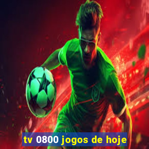 tv 0800 jogos de hoje