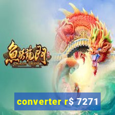 converter r$ 7271