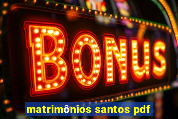 matrimônios santos pdf