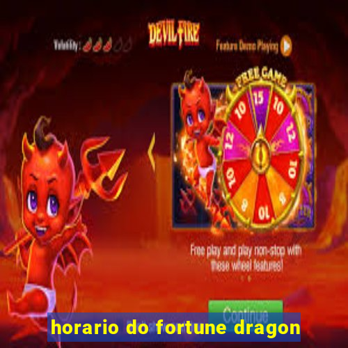 horario do fortune dragon