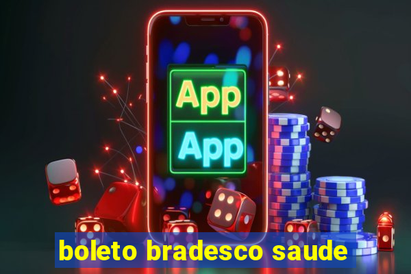 boleto bradesco saude