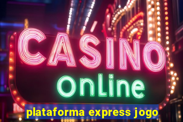 plataforma express jogo