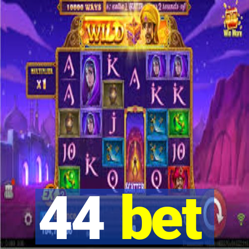 44 bet