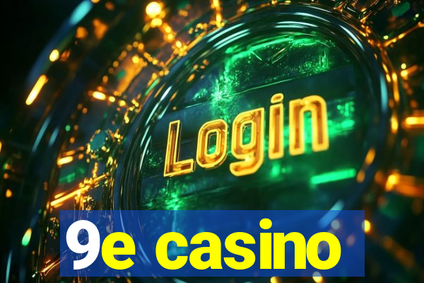 9e casino