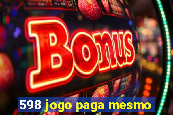 598 jogo paga mesmo