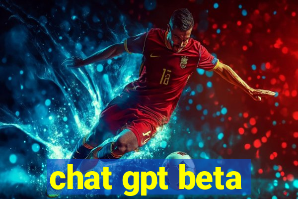 chat gpt beta