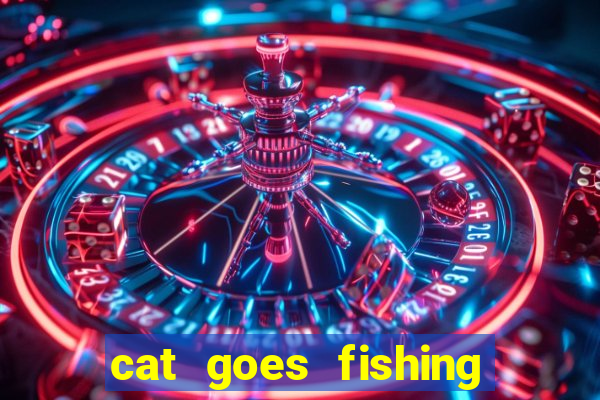 cat goes fishing free download