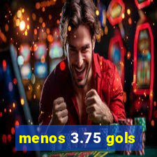 menos 3.75 gols